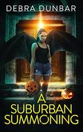 A Suburban Summoning by Debra Dunbar