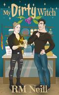 My Dirty Witch (Horns, Hexes and Heathens #2) by R.M. Neill