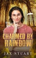 Charmed by Rainbow by Jax Stuart