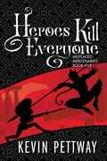 Heroes Kill Everyone (Misplaced Mercenaries #5) by Kevin Pettway