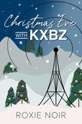 Christmas Eve with KXBZ by Roxie Noir