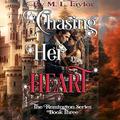 Chasing Her Heart (The Remington #3) by M. L. Taylor