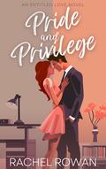 Pride and Privilege (Entitled Love: The Novels #2) by Rachel Rowan