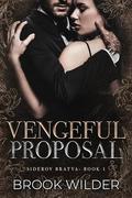 Vengeful Proposal (Siderov Bratva #1) by Brook Wilder
