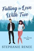 Falling in Love with Two: A Surprise Pregnancy Romance by Stephanie Renee