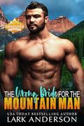 The Wrong Bride for the Mountain Man: An Arranged Marriage Romance (Obsessed & Possessed Mountain Men #1) by Lark Anderson