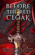 Before the Red Cloak: A Red Riding Hood Dark Gothic Villain Retelling by Michelle Deerwester-Dalrymple