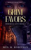 Grim Favors: A Paranormal Romance Novel (Immortal Love #4) by Meg M. Robinson