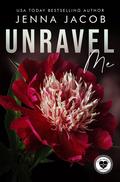 Unravel Me by Jenna Jacob