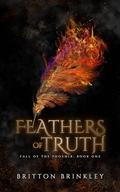 Feathers of Truth (Fall of the Phoenix #1) by Britton Brinkley