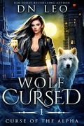 Wolf Cursed (Curse of the Alpha #1) by D.N. Leo