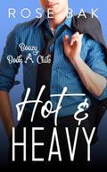 Hot & Heavy : A Second Chance Midlife Romance by Rose Bak