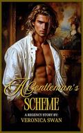 A Gentleman's Scheme: A Steamy Historical Regency Romance Novel by Veronica Swan