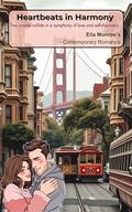 Heartbeats in Harmony - A Novel: Two worlds collide in a symphony of love and self-discovery by Ella Monroe
