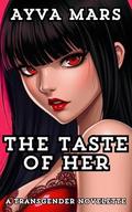 The Taste of Her: A Transgender Novelette by Ayva Mars