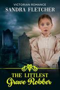 The Littlest Grave Robber by Sandra Fletcher