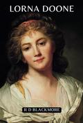 Lorna Doone: An 1869 Romance Novel by R.D. Blackmore