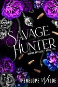 Savage Hunter: A Dark Mafia Second Chance Romance by Penelope Wylde