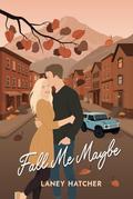 Fall Me Maybe (Cozy Creek Collection #6) by Laney Hatcher