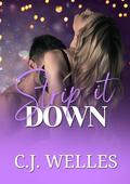 Strip It Down by C.J. Welles