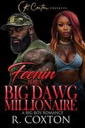 Feenin For A Big Dawg Millionaire: A Big Boy Romance by R. Coxton