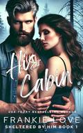 His Cabin (Sheltered By Him #1) by Frankie Love