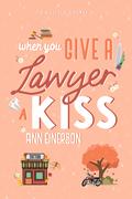 When You Give a Lawyer a Kiss (Aspen Grove #2.5) by Ann Einerson