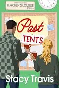Past Tents (Teachers' Lounge #4) by Stacy Travis