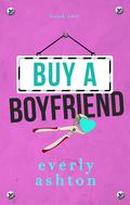 Buy a Boyfriend by Everly Ashton