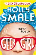 Sunny Side Up (Geek Girl #1) by Holly Smale
