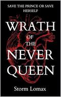 Wrath of the Never Queen by Storm Lomax