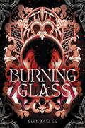 Burning Glass (The Glass Wings #2) by Elle Kaelee