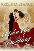 Wake Up, Darling (Sex, Lies & Politics #2) by Kristina Stangl