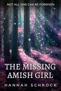 The Missing Amish Girl by Hannah Schrock
