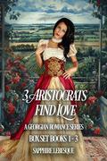 3 Aristocrats Find Love Box Set Books 1 to 3: Georgian Romances by Sapphire Lebesque