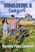 Unmasking A Cowgirl (Match made in Montana #3) by Rachelle Paige Campbell
