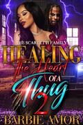 Healing The Heart of A Thug 2: The Scarletti Family by Barbie Scott