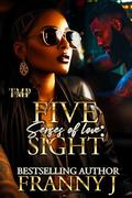 THE FIVE SENSES OF LOVE : SIGHT by FRANNY J