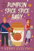 Pumpkin Spice Spice Baby (The Coffee Loft: Fall Collection) by Kerry Evelyn