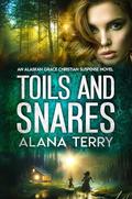 Toils and Snares: A Christian Psychological Thriller by Alana Terry