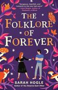 The Folklore of Forever (Moonville #2) by Sarah Hogle