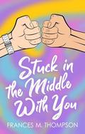 Stuck in the Middle With You: A Spicy Bi4Pan MM Achillean Gym Bros to Lovers Romance by Frances M. Thompson
