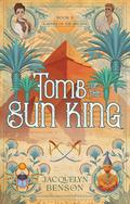 Tomb of the Sun King (Raiders of the Arcana #2) by Jacquelyn Benson