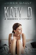 Katy D: A Modern Mystery by James Gault