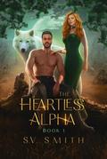 The Heartless Alpha by S.V. Smith