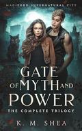 Gate of Myth and Power: The Complete Trilogy by K. M. Shea