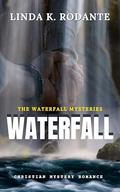 Waterfall: Christian Romantic Mystery by Linda K. Rodante