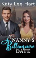 The Nanny's Billionaire Date: A Clean and Wholesome Romance by Katy Lee Hart
