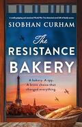 The Resistance Bakery: A totally gripping and emotional World War Two historical novel full of family secrets by Siobhan Curham