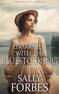 Enamored with the Bluestocking: A Historical Regency Romance Novel by Sally Forbes